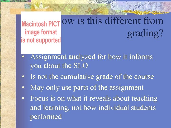 How is this different from grading? • Assignment analyzed for how it informs you