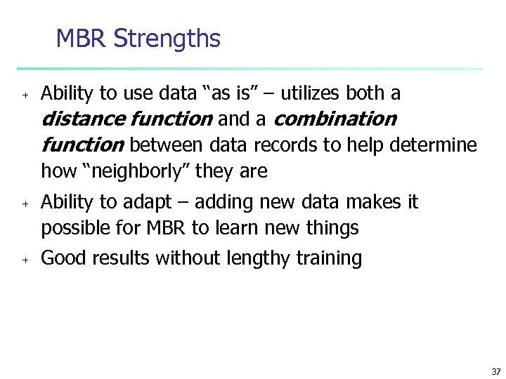 MBR Strengths + + + Ability to use data “as is” – utilizes both