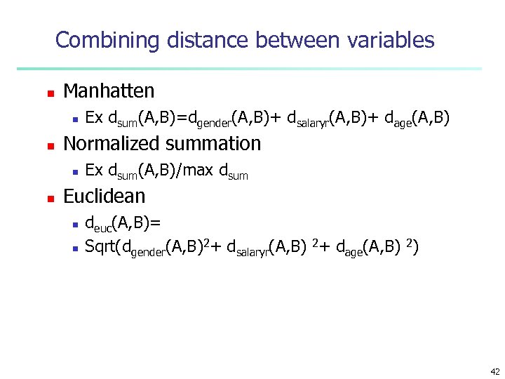 Combining distance between variables n Manhatten n n Normalized summation n n Ex dsum(A,