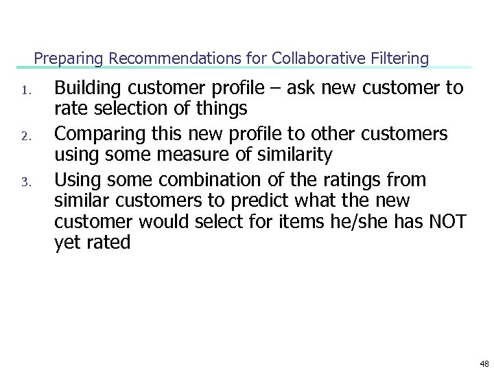 Preparing Recommendations for Collaborative Filtering 1. 2. 3. Building customer profile – ask new