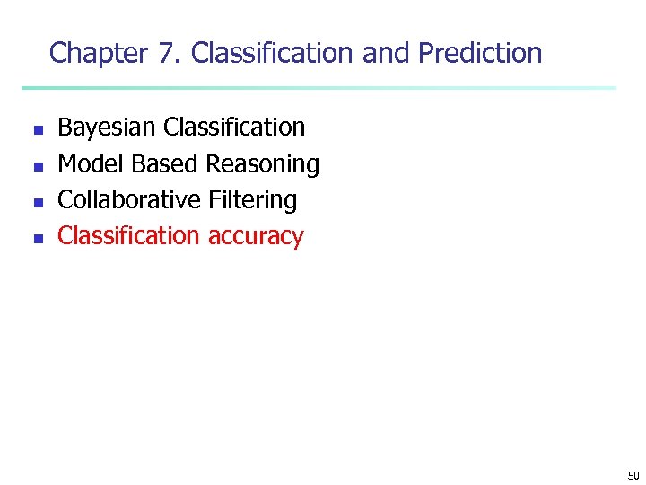 Chapter 7. Classification and Prediction n n Bayesian Classification Model Based Reasoning Collaborative Filtering