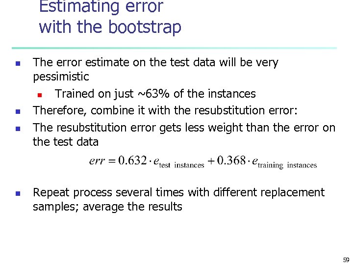 Estimating error with the bootstrap n n The error estimate on the test data