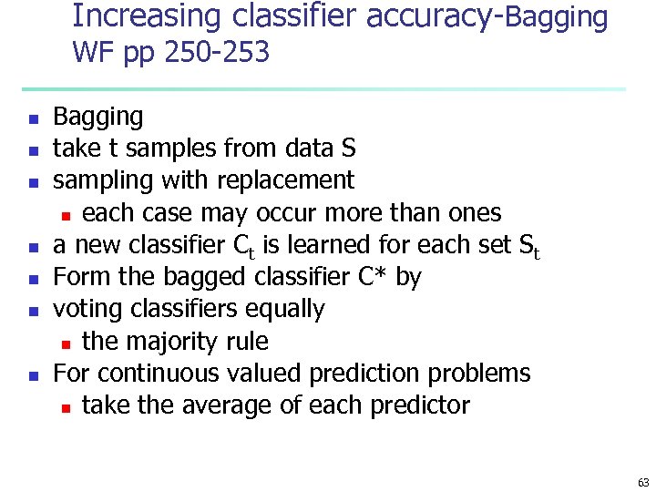 Increasing classifier accuracy-Bagging WF pp 250 -253 n n n n Bagging take t