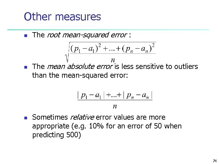Other measures n n n The root mean-squared error : The mean absolute error