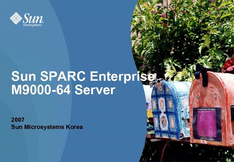 Sun SPARC Enterprise M 9000 -64 Server 2007 Sun Microsystems Korea 