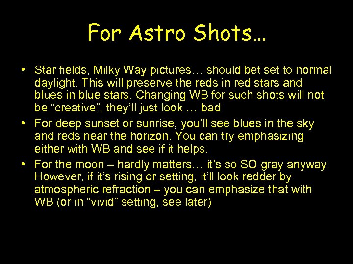 For Astro Shots… • Star fields, Milky Way pictures… should bet set to normal