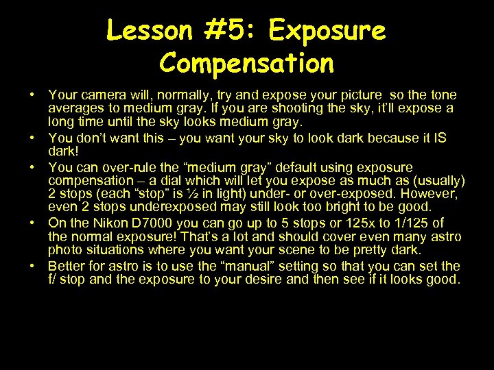 Lesson #5: Exposure Compensation • Your camera will, normally, try and expose your picture