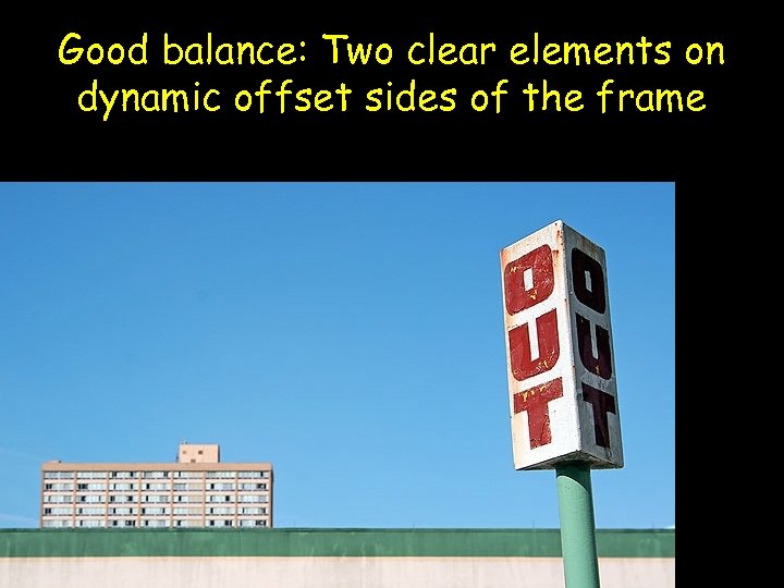 Good balance: Two clear elements on dynamic offset sides of the frame 