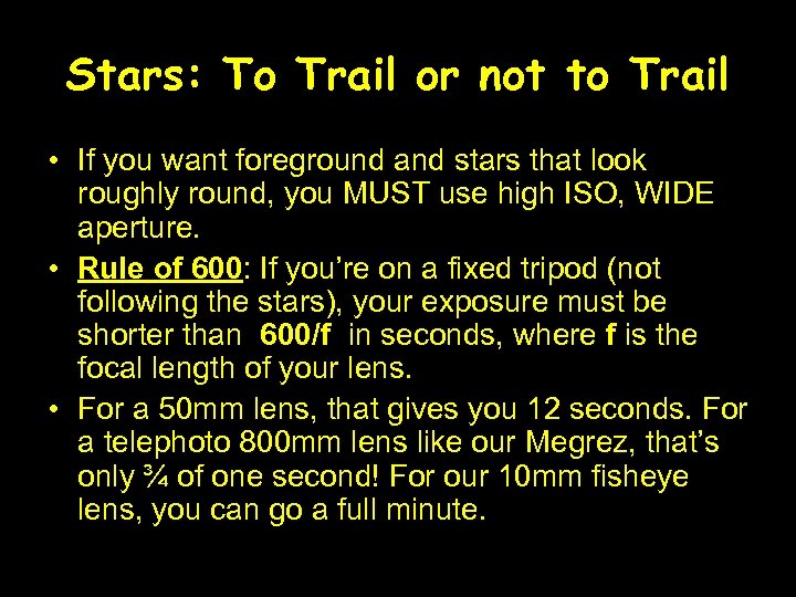 Stars: To Trail or not to Trail • If you want foreground and stars