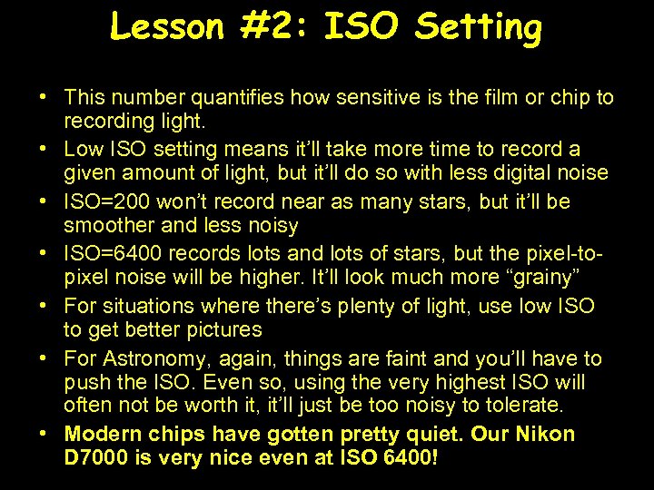 Lesson #2: ISO Setting • This number quantifies how sensitive is the film or