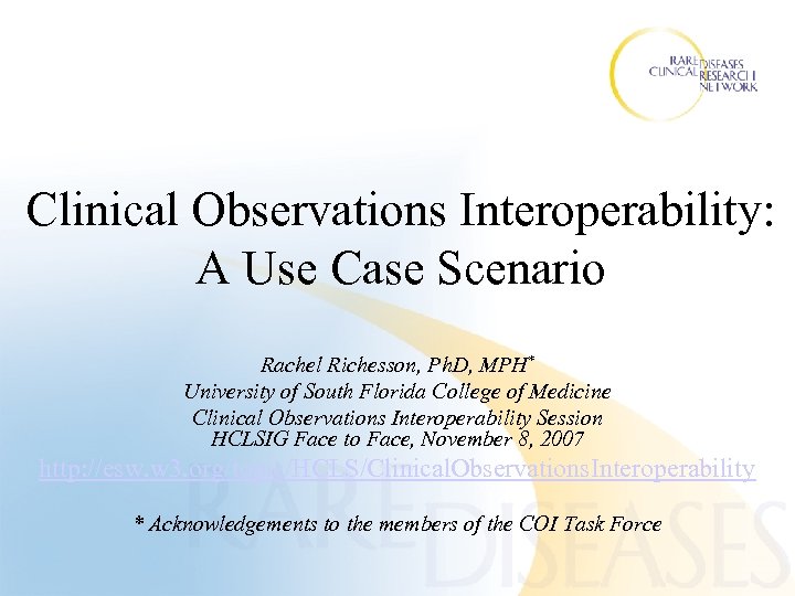 Clinical Observations Interoperability: A Use Case Scenario Rachel Richesson, Ph. D, MPH* University of