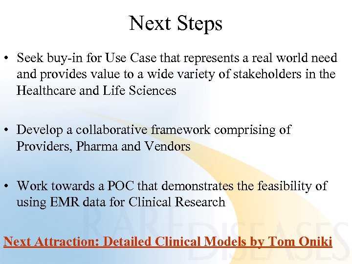 Next Steps • Seek buy-in for Use Case that represents a real world need