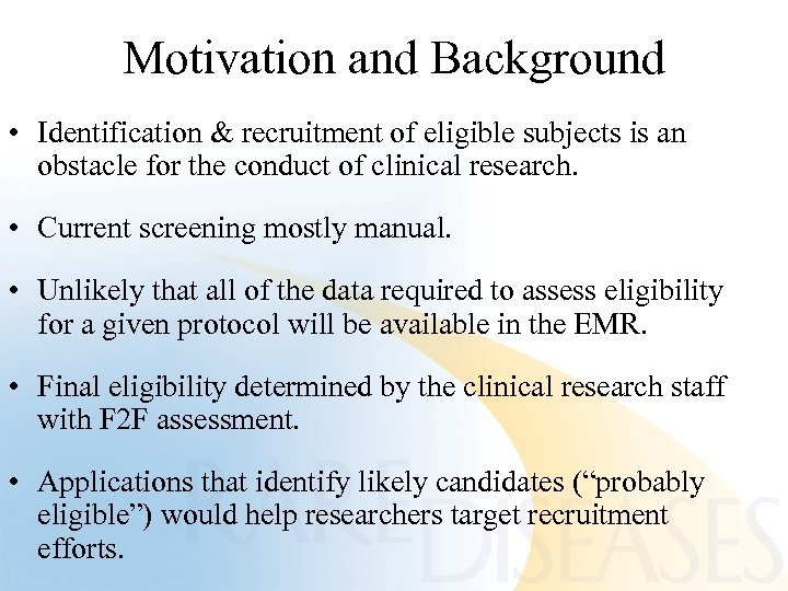 Motivation and Background • Identification & recruitment of eligible subjects is an obstacle for