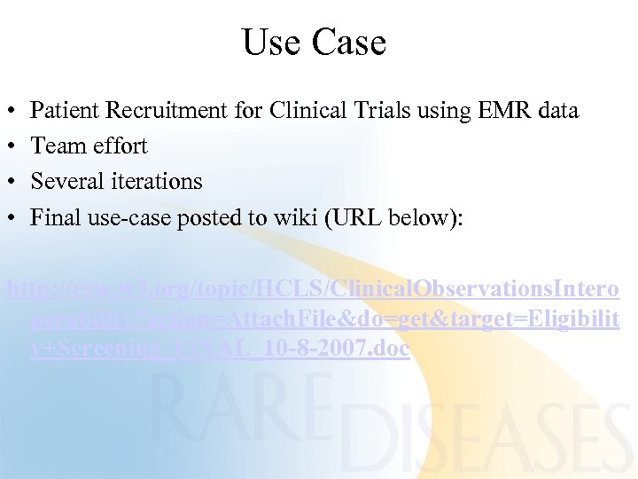 Use Case • • Patient Recruitment for Clinical Trials using EMR data Team effort