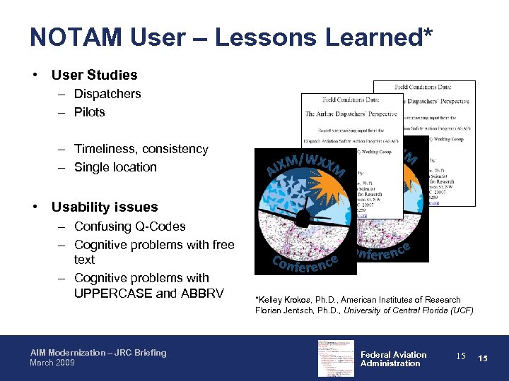 NOTAM User – Lessons Learned* • User Studies – Dispatchers – Pilots – Timeliness,