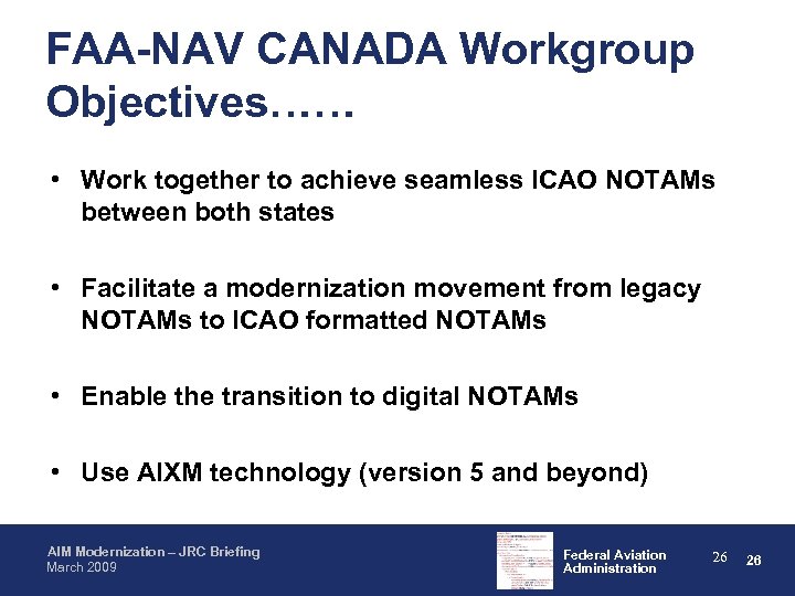 FAA-NAV CANADA Workgroup Objectives…… • Work together to achieve seamless ICAO NOTAMs between both