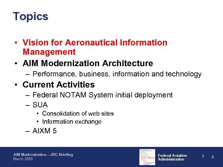 Topics • Vision for Aeronautical Information Management • AIM Modernization Architecture – Performance, business,