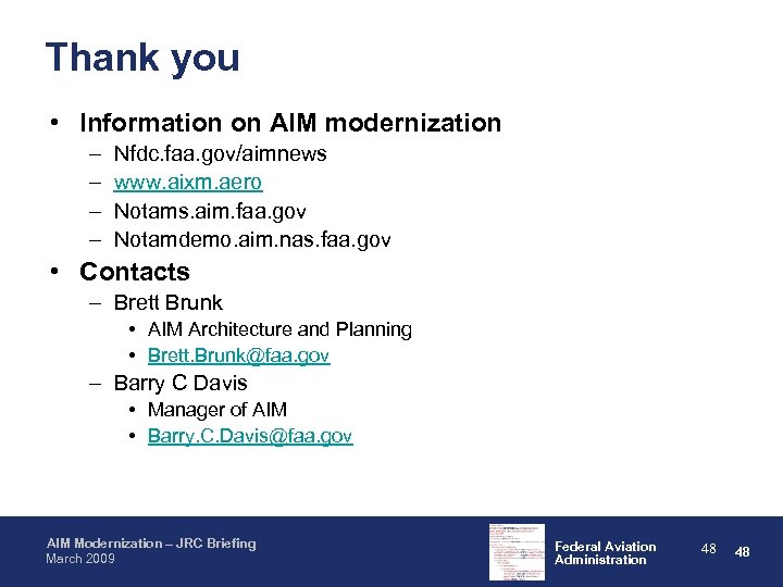 Thank you • Information on AIM modernization – – Nfdc. faa. gov/aimnews www. aixm.