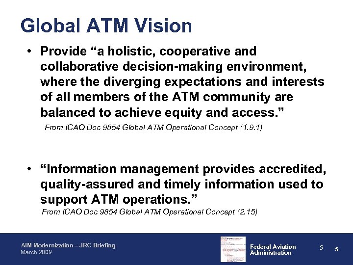 Global ATM Vision • Provide “a holistic, cooperative and collaborative decision-making environment, where the