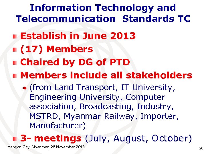 Information Technology and Telecommunication Standards TC Establish in June 2013 (17) Members Chaired by