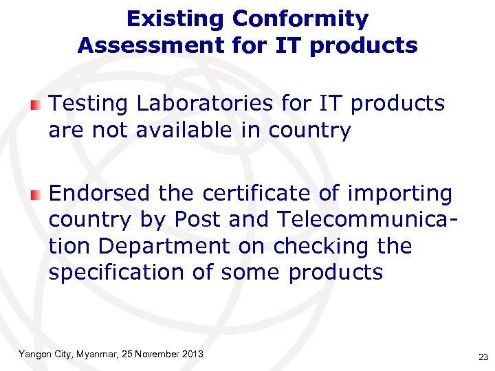 Existing Conformity Assessment for IT products Testing Laboratories for IT products are not available