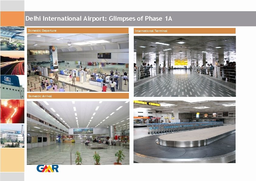 Delhi International Airport: Glimpses of Phase 1 A Domestic Departure Domestic Arrival International Terminal