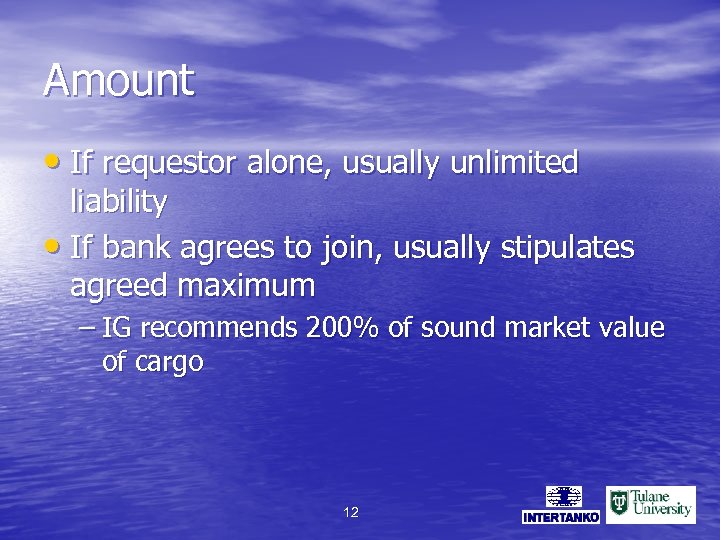 Amount • If requestor alone, usually unlimited liability • If bank agrees to join,