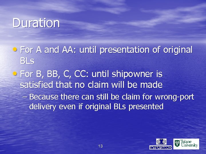 Duration • For A and AA: until presentation of original BLs • For B,