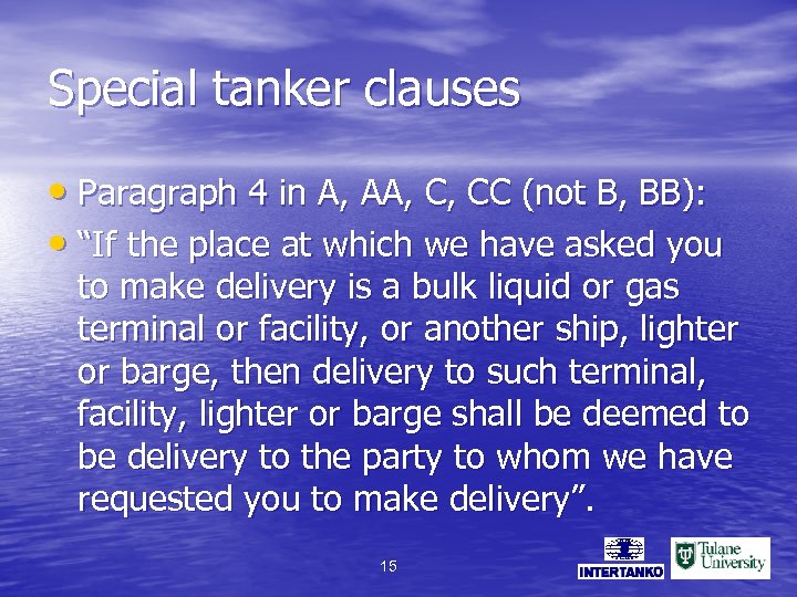 Special tanker clauses • Paragraph 4 in A, AA, C, CC (not B, BB):