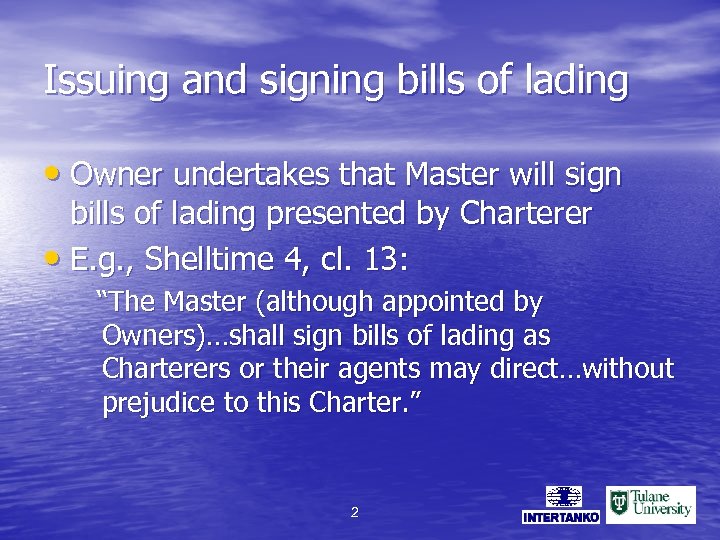 Issuing and signing bills of lading • Owner undertakes that Master will sign bills