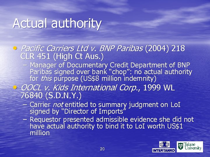 Actual authority • Pacific Carriers Ltd v. BNP Paribas (2004) 218 CLR 451 (High