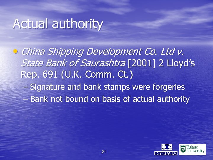 Actual authority • China Shipping Development Co. Ltd v. State Bank of Saurashtra [2001]