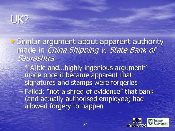 UK? • Similar argument about apparent authority made in China Shipping v. State Bank
