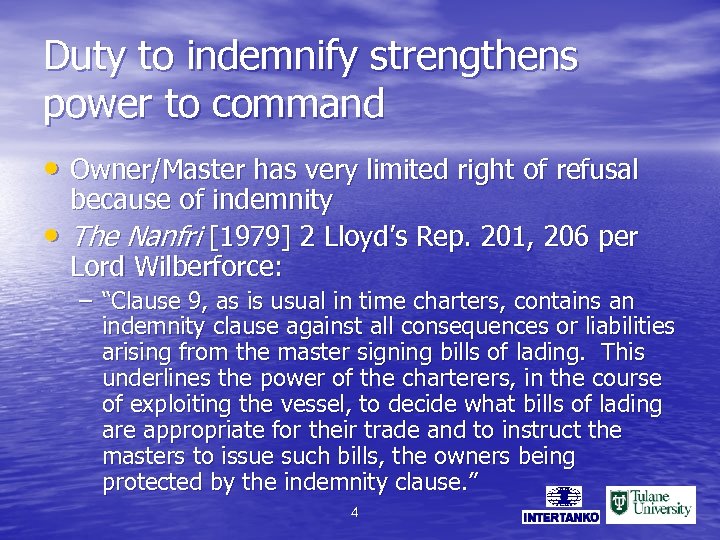 Duty to indemnify strengthens power to command • Owner/Master has very limited right of