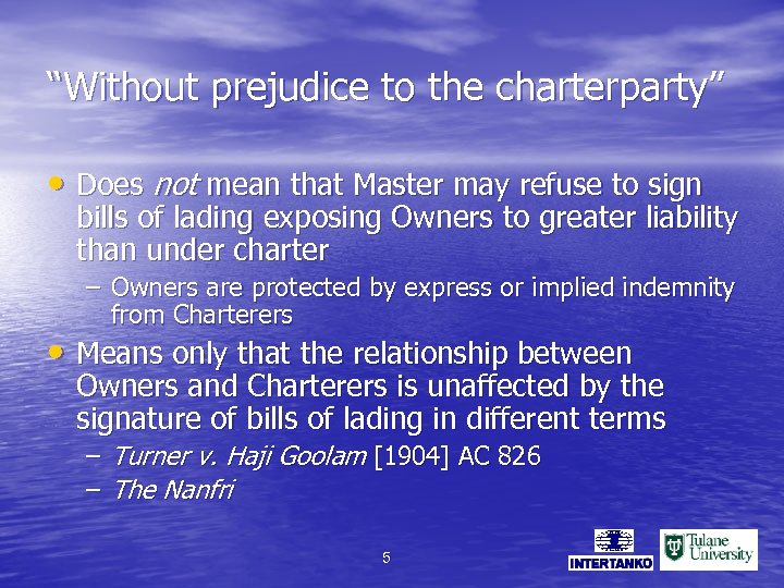 “Without prejudice to the charterparty” • Does not mean that Master may refuse to