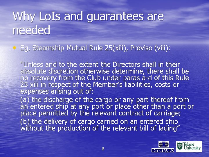 Why Lo. Is and guarantees are needed • Eg, Steamship Mutual Rule 25(xiii), Proviso