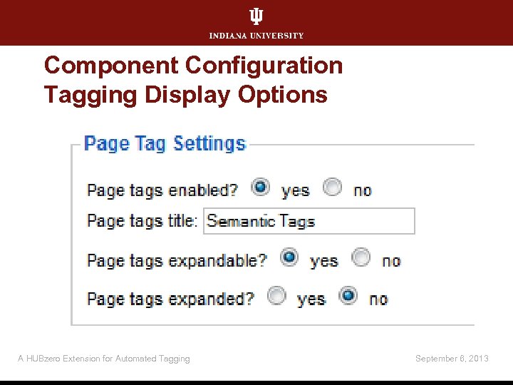 Component Configuration Tagging Display Options A HUBzero Extension for Automated Tagging September 6, 2013
