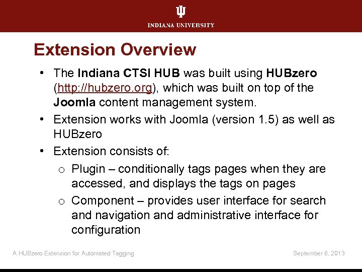 Extension Overview • The Indiana CTSI HUB was built using HUBzero (http: //hubzero. org),