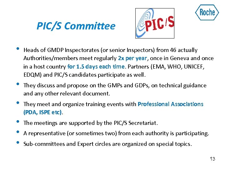 PIC/S Committee • Heads of GMDP Inspectorates (or senior Inspectors) from 46 actually Authorities/members