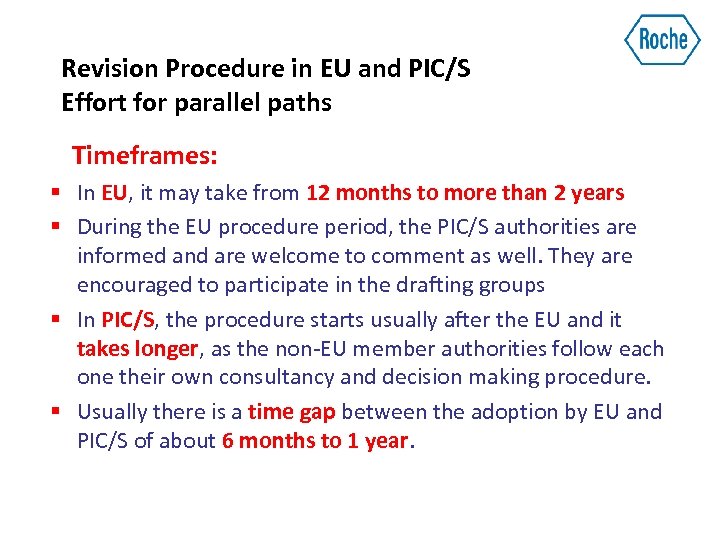 Revision Procedure in EU and PIC/S Effort for parallel paths Timeframes: § In EU,