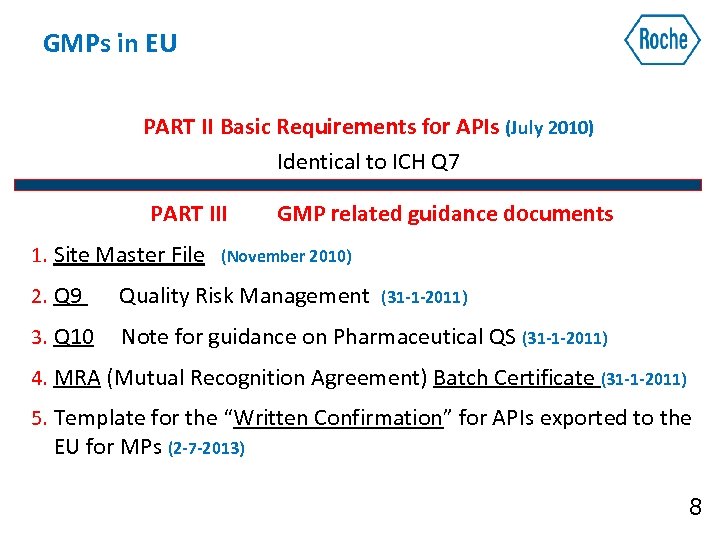 GMPs in EU PART ΙΙ Basic Requirements for APIs (July 2010) Identical to ICH
