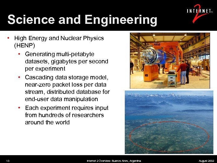 Science and Engineering • High Energy and Nuclear Physics (HENP) • Generating multi-petabyte datasets,