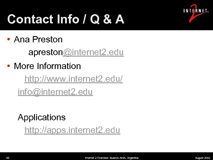 Contact Info / Q & A • Ana Preston apreston@internet 2. edu • More