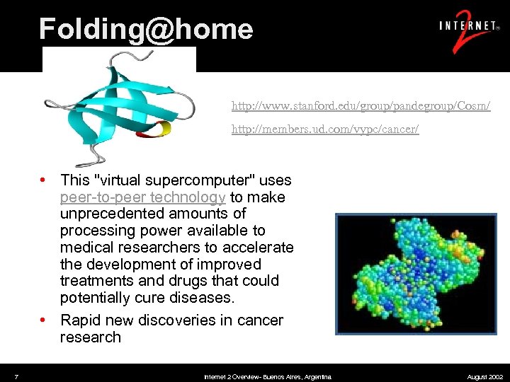 Folding@home http: //www. stanford. edu/group/pandegroup/Cosm/ http: //members. ud. com/vypc/cancer/ • This 