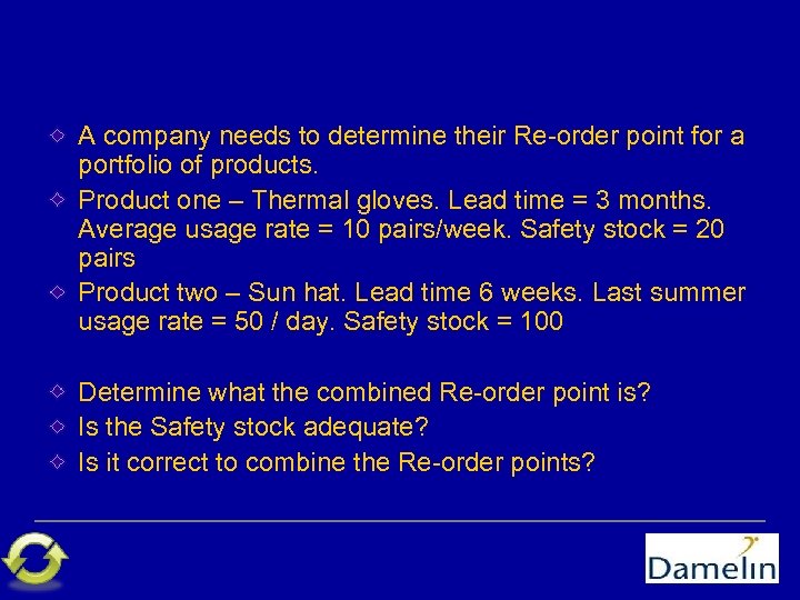 A company needs to determine their Re-order point for a portfolio of products. Product