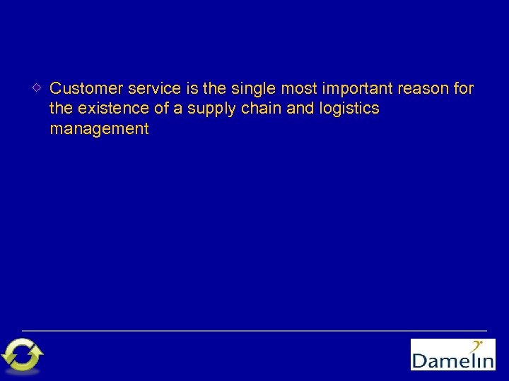 Customer service is the single most important reason for the existence of a supply