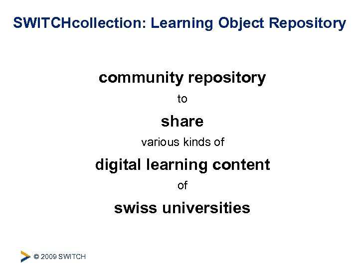 SWITCHcollection: Learning Object Repository community repository to share various kinds of digital learning content