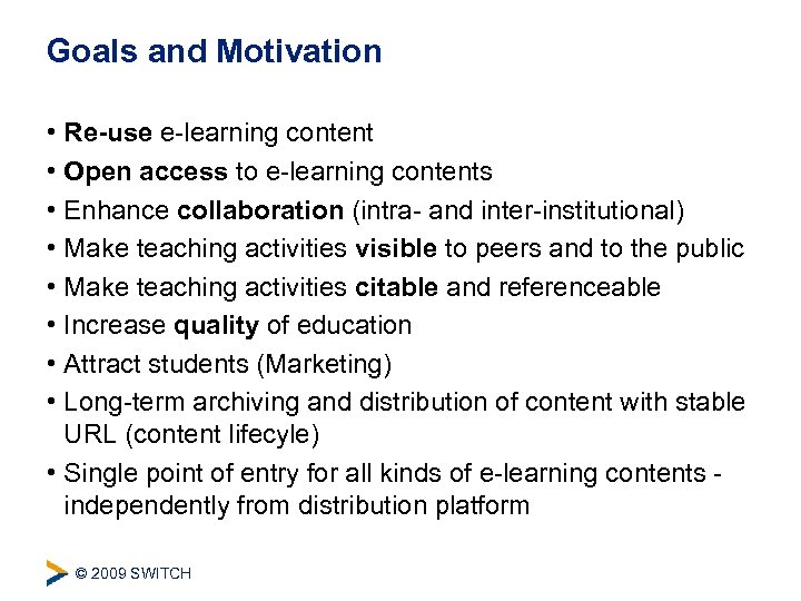 Goals and Motivation • Re-use e-learning content • Open access to e-learning contents •