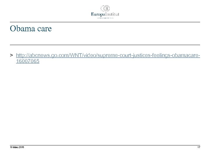 Obama care > http: //abcnews. go. com/WNT/video/supreme-court-justices-feelings-obamacare 16007065 19 März 2018 17 