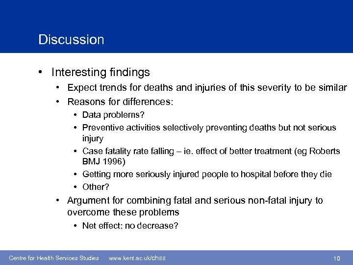Discussion • Interesting findings • Expect trends for deaths and injuries of this severity